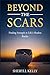 Beyond the Scars: Finding Strength in Life's Hardest Battles