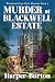 Murder at Blackwell Estate by Harper Burton