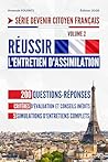 Réussir l'Entretien d'Assimilation: 200 questions-réponses, critères d'évaluation et conseils inédits, 5 simulations d'entretiens complets. (Devenir Citoyen Français t. 2) (French Edition)