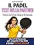PADELimpossible, Il Test della Partner nel Padel per Donne: 40 Domande per Scoprire il tuo Stile di Gioco e Trovare la Partner Ideale | Il Primo Test ... | Idea Regalo per Padeliste (Italian Edition)