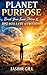 PLANET PURPOSE: Break Your Inner Prison & Rise Into A Life of Freedom