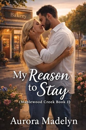 My Reason to Stay: (Maplewood Creek Book 1)