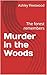 Murder in the Woods : The forest remembers