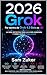 GROK 2026: SPANISH (Spanish Edition)