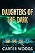 Daughters of the Dark by Carter Woods