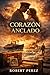 Corazon Anclado: Un amor que sobrevivió la guerra. (Spanish Edition)
