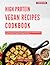 High Protein Vegan Recipes Cookbook: A Collection of Delicious High Protein Vegan Recipes You Can Easily Make at Home in 2026!
