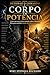 Corpo em Potência: Como usar sono, treino, nutrição, jejum e disciplina física para construir energia, presença e longevidade (Retomar o Comando Livro 6) (Portuguese Edition)