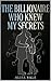 The Billionaire Who Knew My Secrets: A Blackmail Enemies-to-Lovers Billionaire Romance, (The Billionaire Redemption Club Book 9)