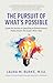 The Pursuit of What's Possible: Inside the Journey of Launching an Entrepreneurial Public School - The Guide I Wish I Had