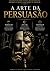 A Arte da Persuasão by WANDERSON DE CARVALHO