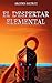 El despertar elemental (Spanish Edition)