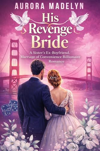 His Revenge Bride: A Sister’s Ex-Boyfriend, Marriage of Convenience Billionaire Romance (Kindle Edition)