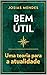 Bem Útil: uma teoria para a atualidade (Portuguese Edition)