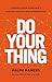 Do Your Thing: Lessons from...