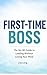 First-time Boss: The No-BS Guide to Leading Without Losing Your Mind