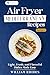 Air Fryer Mediterranean Recipes: Light, Fresh, and Flavorful Dishes Made Easy (Air Fryer Mastery Book 5)