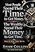 Most People Spend Their Time to Get Money - The Wealthy Spend Their Money to Get Time: This Is How They Do It.
