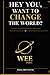 HEY YOU, WANT TO CHANGE THE WORLD?: A True Story About What Happens When Someone Does