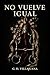No Vuelve Igual (The Underkind) (Spanish Edition)