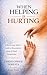 When Helping is Hurting: A Recovering Addict's Guide to Boundaries, Grace and Real Compassion