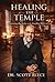 Healing The Temple: A 21-Day Faith Journey to Restore, Align, and Awaken Your Body’s Divine Design
