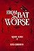 From Bat to Worse by Lexx Christian