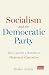 Socialism and the Democrati...