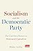 Socialism and the Democratic Party: The Case for a Return to Moderated Capitalism