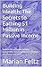 Building Wealth: The Secrets to Earning $1 Million in Passive Income: Unlock the strategies behind sustainable income generation without sacrificing your time