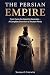 The Persian Empire: From Cy...