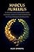 Marcus Aurelius: The Philosopher-Emperor and His Meditations on Duty, Impermanence, and the Inner Citadel, Including the Stoic Art of Living with ... World Beyond Our Control (Western Philosophy)