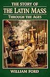 The Story of the Latin Mass Through the Ages