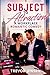 Subject To Attraction: A Workplace Romantic Comedy