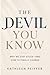 The Devil You Know: Why We Stay Stuck - And How To Finally Change