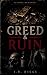 Greed & Ruin