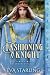 Fashioning a Knight: A Medi...