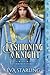 Fashioning a Knight: A Medieval Historical Romance (Determined Damsels)