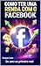 Como ter uma renda com o Facebook (Portuguese Edition)