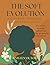 The Soft Evolution: A Guidebook + Workbook For Your Next Chapter: You are not becoming someone new. You are becoming someone true.