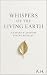 Whispers of the Living Earth by A. H.