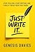 Just Write It: Stop Stalling, Start Writing, and Finally Finish Your First Book