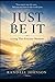 Just Be It: Living this precious moment