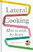 Lateral Cooking by Niki Segnit