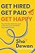 Get Hired, Get Paid, Get Happy: Your No B.S. Guide to Land a Job You Love and Build Your Ideal Career