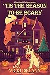 'Tis the Season to Be Scary by Vicky Delany
