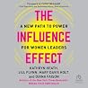 The Influence Effect: A New Path to Power for Women Leaders The Influence Effect: A New Path to Power for Women Leaders