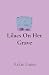 Lilacs On Her Grave by Arkie Eanes
