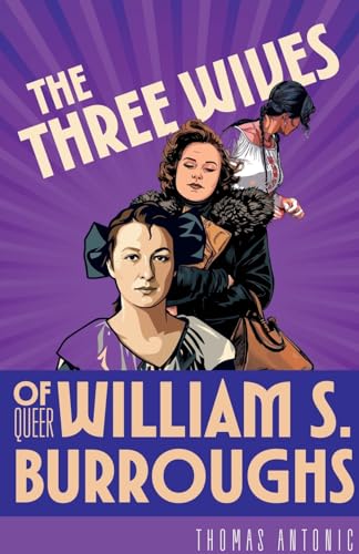 The Three Wives of Queer William S. Burroughs (Paperback)
