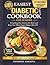 Easiest Diabetic Diet Cookbook for Seniors: Everything You Need to Eat Well and Keep Your Blood Sugar Happy After 60